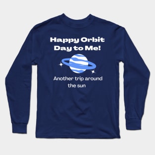 Happy Orbit day to me Birthday typography design Long Sleeve T-Shirt